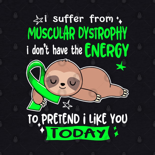 I Suffer From Muscular Dystrophy I Don't Have The Energy To Pretend I Like You Today by ThePassion99